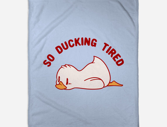 So Ducking Tired