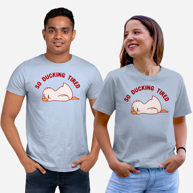 So Ducking Tired-Unisex-Basic-Tee-tobefonseca