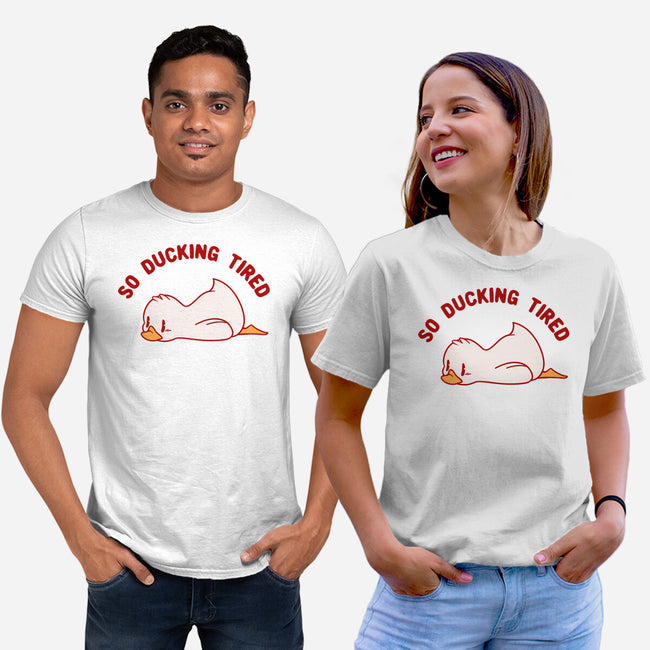 So Ducking Tired-Unisex-Basic-Tee-tobefonseca