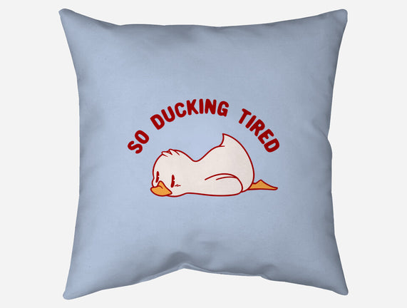 So Ducking Tired