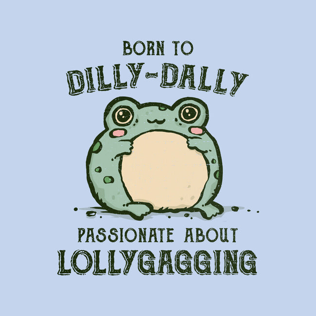 Born To Dilly-Dally-None-Glossy-Sticker-kg07