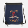 Wake Me When Tacos-None-Drawstring-Bag-Arigatees