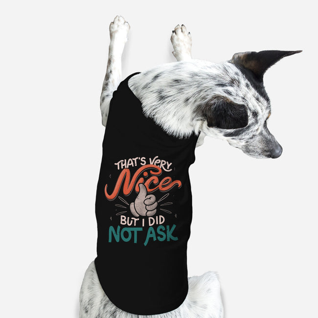 I Did Not Ask-Dog-Basic-Pet Tank-tobefonseca