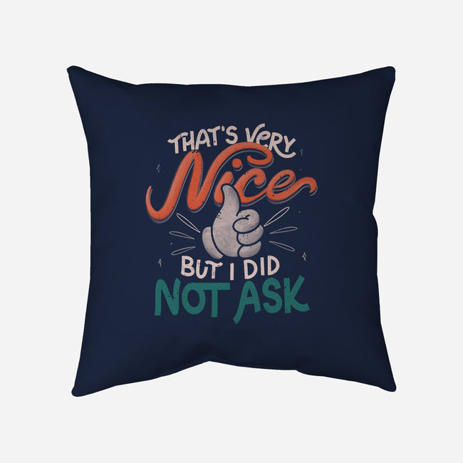 I Did Not Ask-None-Non-Removable Cover w Insert-Throw Pillow-tobefonseca