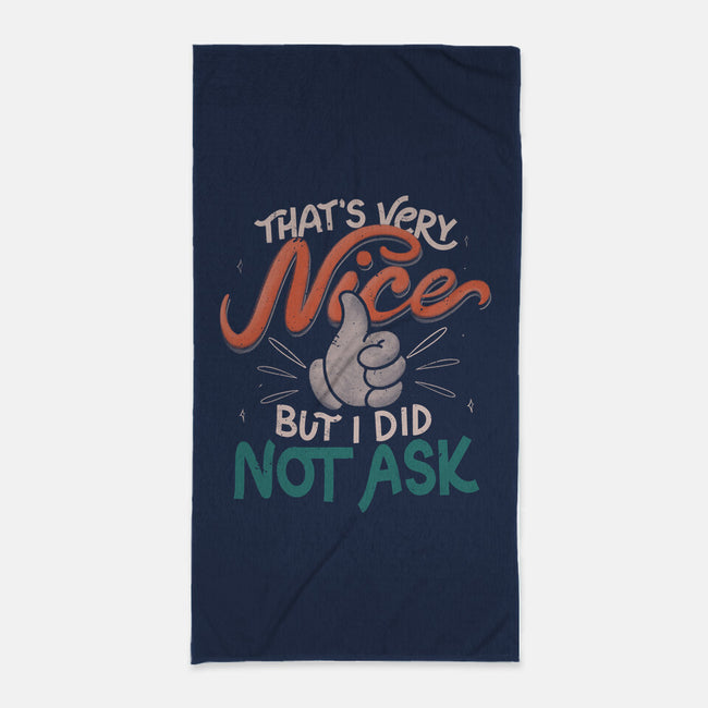 I Did Not Ask-None-Beach-Towel-tobefonseca