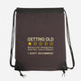 Getting Too Old-None-Drawstring-Bag-erion_designs