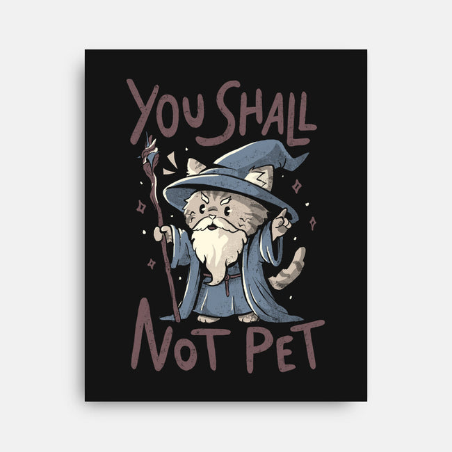 You Shall Not Pet-None-Stretched-Canvas-Arigatees