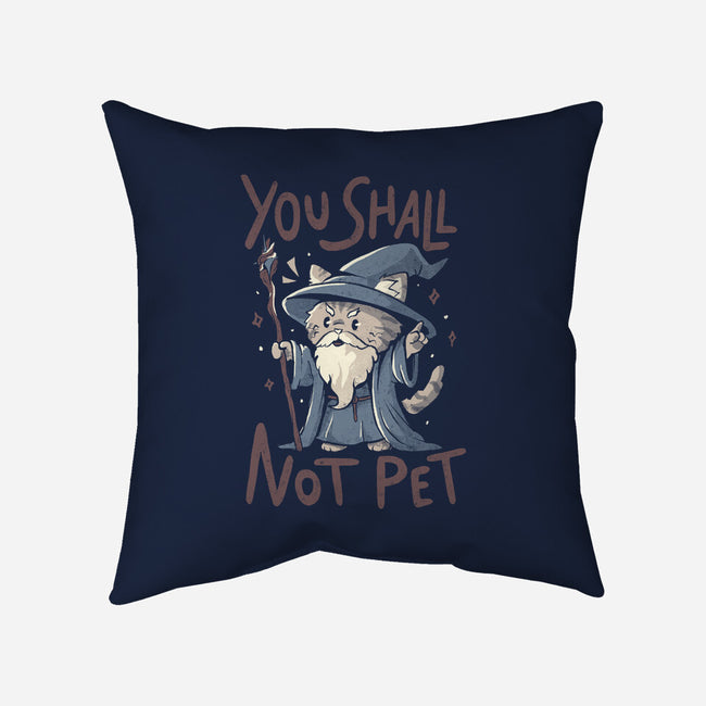 You Shall Not Pet-None-Removable Cover w Insert-Throw Pillow-Arigatees