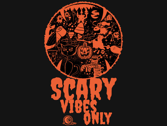 Scary Vibes Only