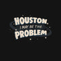 Houston I May Be The Problem-None-Outdoor-Rug-koalastudio