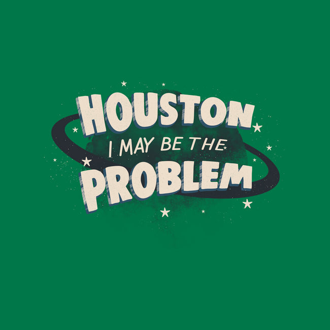 Houston I May Be The Problem-Womens-Basic-Tee-koalastudio