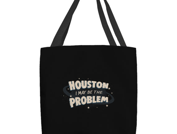 Houston I May Be The Problem