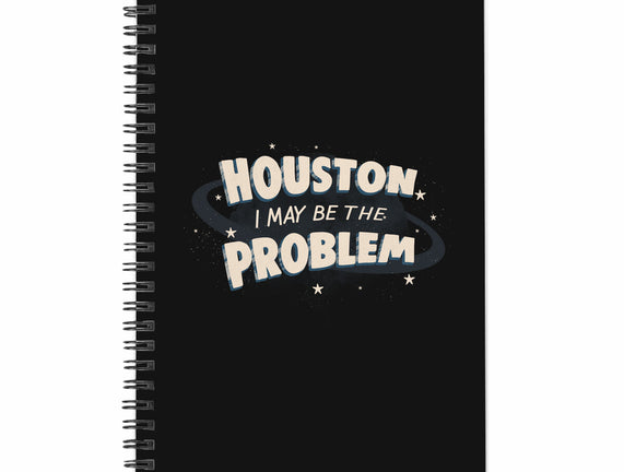 Houston I May Be The Problem