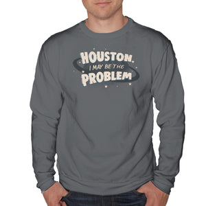 Houston I May Be The Problem