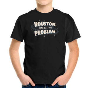 Houston I May Be The Problem