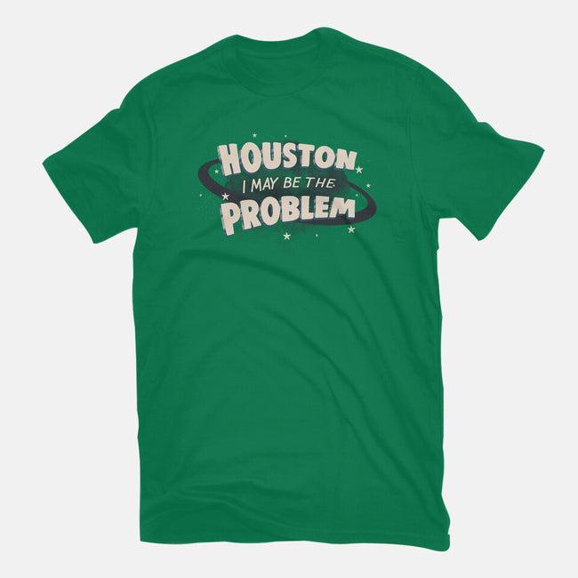 Houston I May Be The Problem-Mens-Basic-Tee-koalastudio