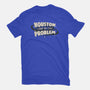 Houston I May Be The Problem-Womens-Basic-Tee-koalastudio