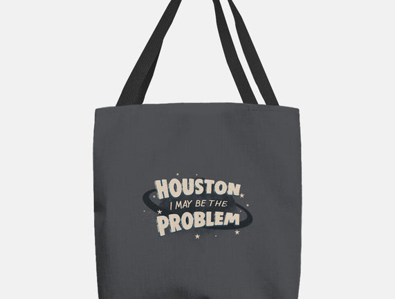 Houston I May Be The Problem