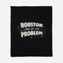 Houston I May Be The Problem-None-Fleece-Blanket-koalastudio