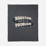 Houston I May Be The Problem-None-Fleece-Blanket-koalastudio