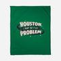 Houston I May Be The Problem-None-Fleece-Blanket-koalastudio