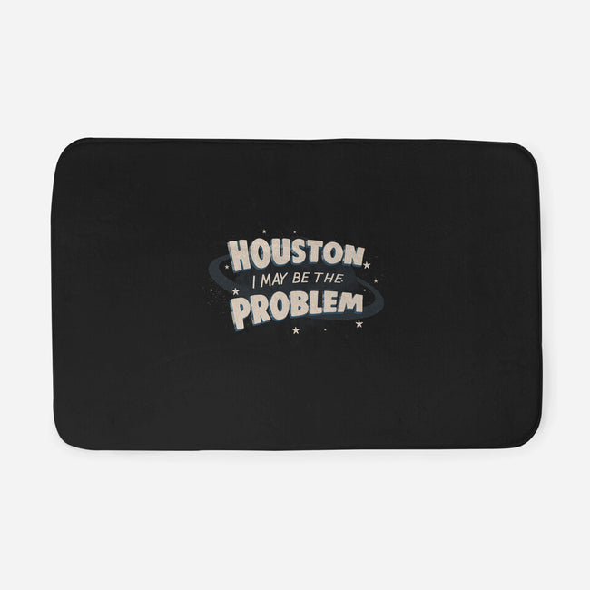 Houston I May Be The Problem-None-Memory Foam-Bath Mat-koalastudio