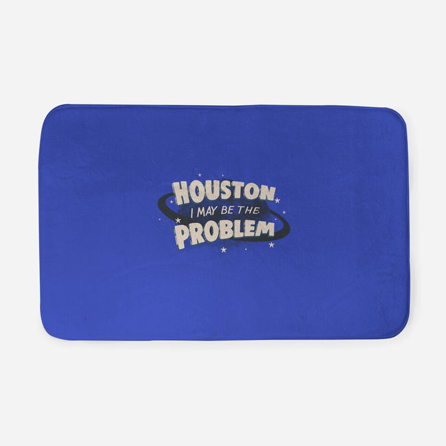 Houston I May Be The Problem-None-Memory Foam-Bath Mat-koalastudio