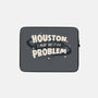 Houston I May Be The Problem-None-Zippered-Laptop Sleeve-koalastudio