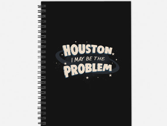 Houston I May Be The Problem