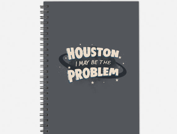 Houston I May Be The Problem