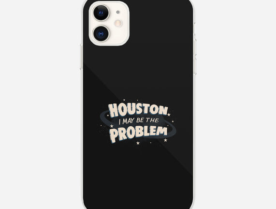 Houston I May Be The Problem