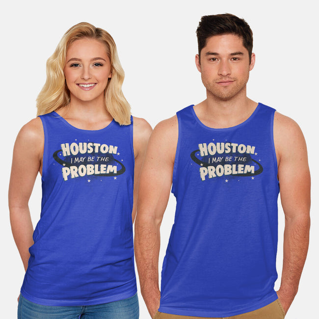 Houston I May Be The Problem-Unisex-Basic-Tank-koalastudio