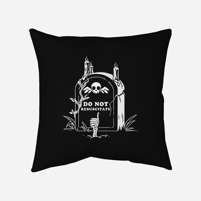 Do Not Resuscitate Grave-None-Removable Cover-Throw Pillow-tobefonseca