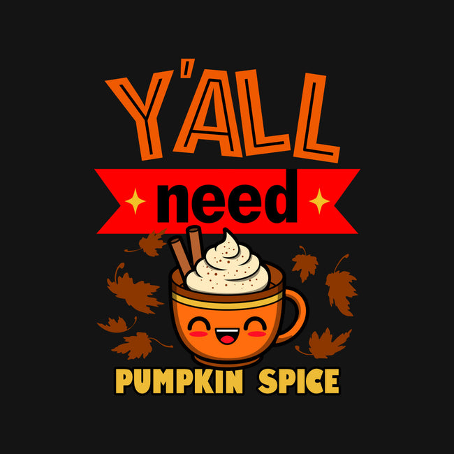 Yall Need Pumpkin Spice-Womens-Basic-Tee-Boggs Nicolas