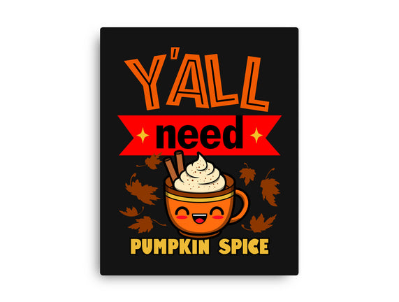 Yall Need Pumpkin Spice