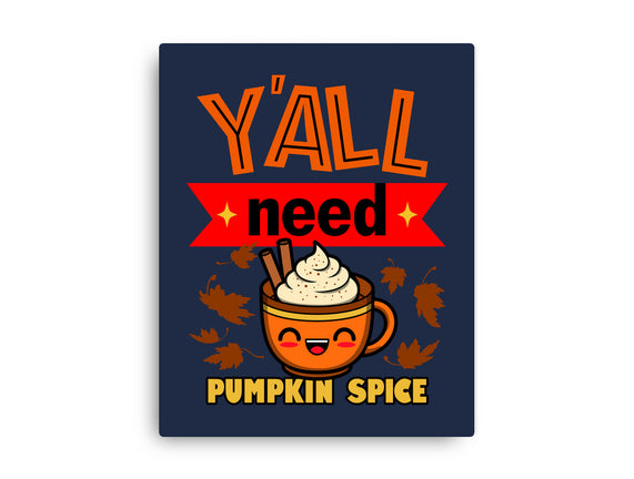 Yall Need Pumpkin Spice