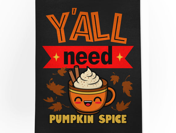 Yall Need Pumpkin Spice