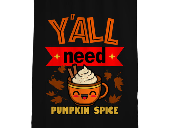 Yall Need Pumpkin Spice