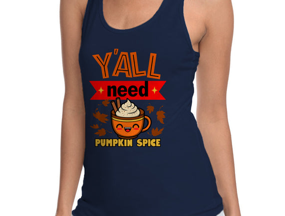 Yall Need Pumpkin Spice