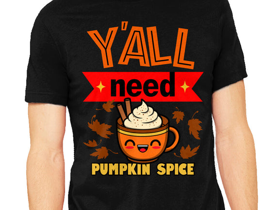 Yall Need Pumpkin Spice