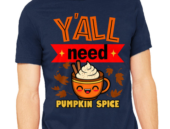 Yall Need Pumpkin Spice