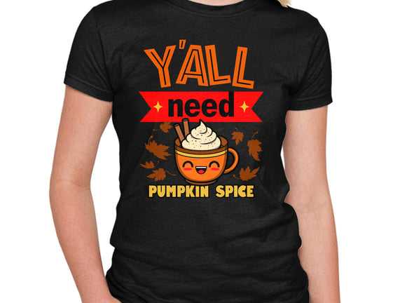 Yall Need Pumpkin Spice