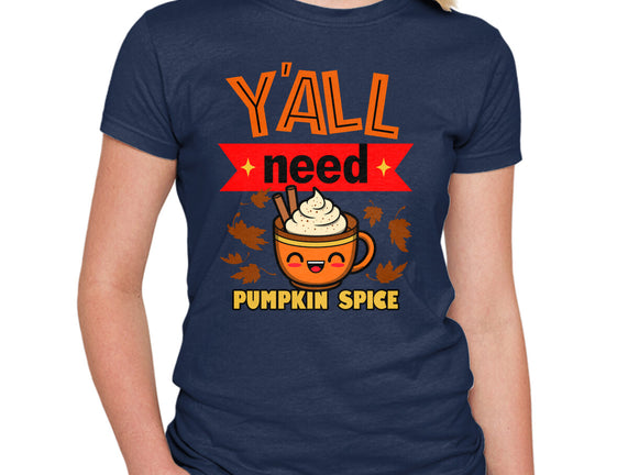 Yall Need Pumpkin Spice