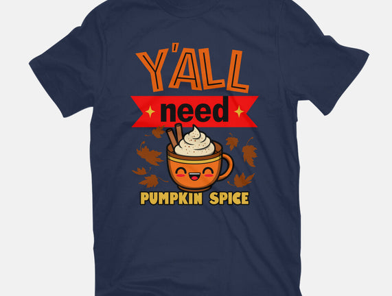 Yall Need Pumpkin Spice