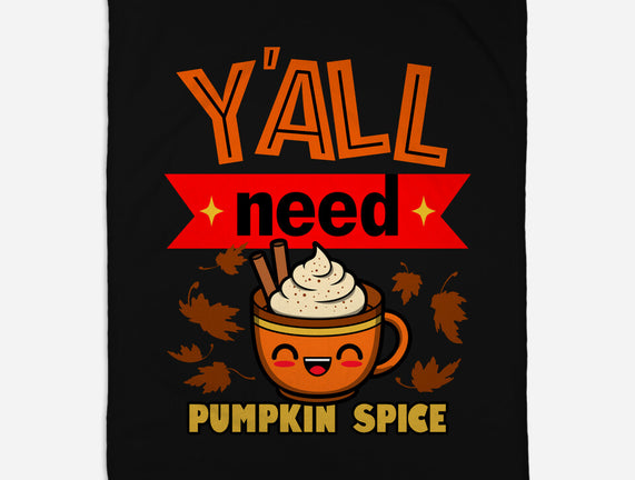 Yall Need Pumpkin Spice