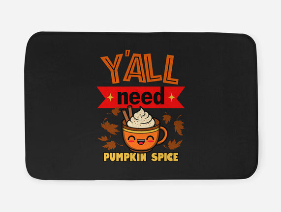 Yall Need Pumpkin Spice