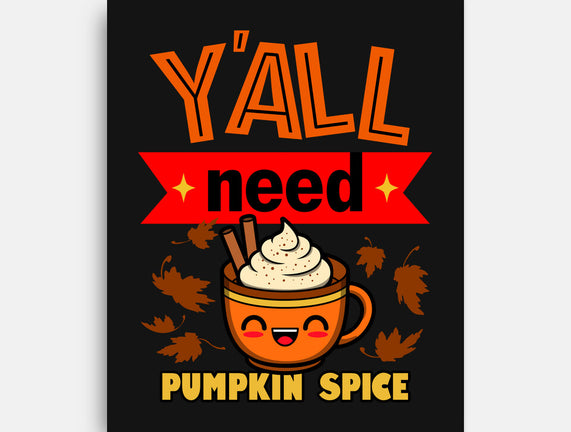 Yall Need Pumpkin Spice