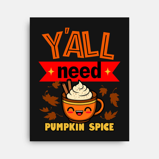 Yall Need Pumpkin Spice-None-Stretched-Canvas-Boggs Nicolas