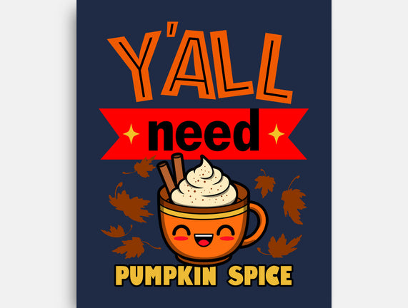 Yall Need Pumpkin Spice