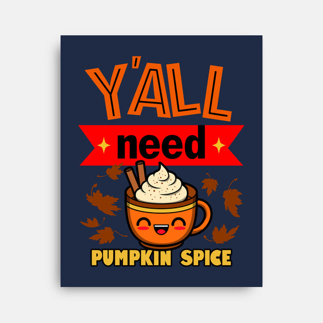 Yall Need Pumpkin Spice-None-Stretched-Canvas-Boggs Nicolas